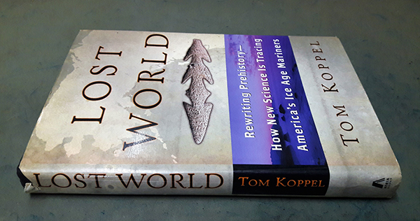 Lost World: Rewriting Prehistory - How New Science Is Tracing America's Ice Age Mariners