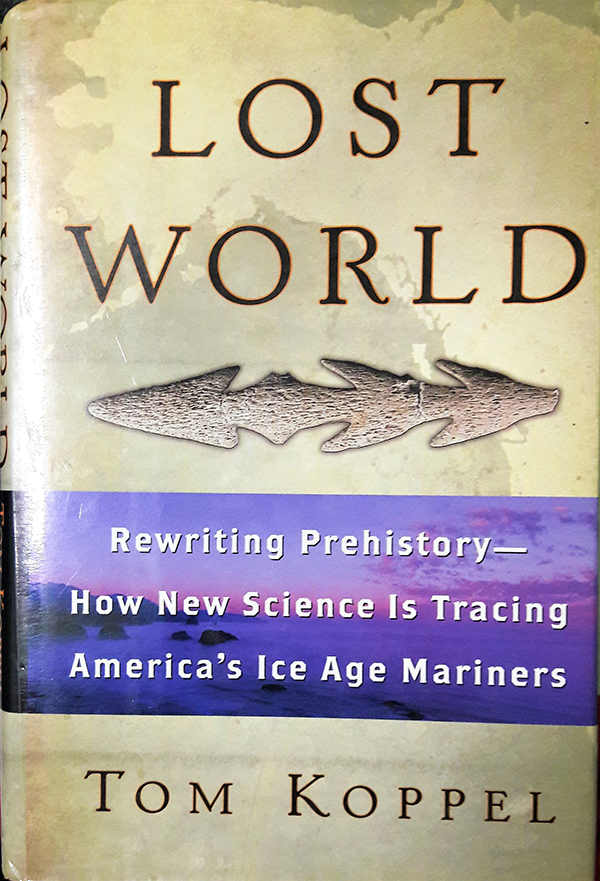 Lost World: Rewriting Prehistory - How New Science Is Tracing America's Ice Age Mariners