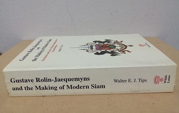 Gustave Rolin-Jaequemyns and the Making of Modern Siam : The Diaries and Letters of King Chulalongkorn's General Adviser
