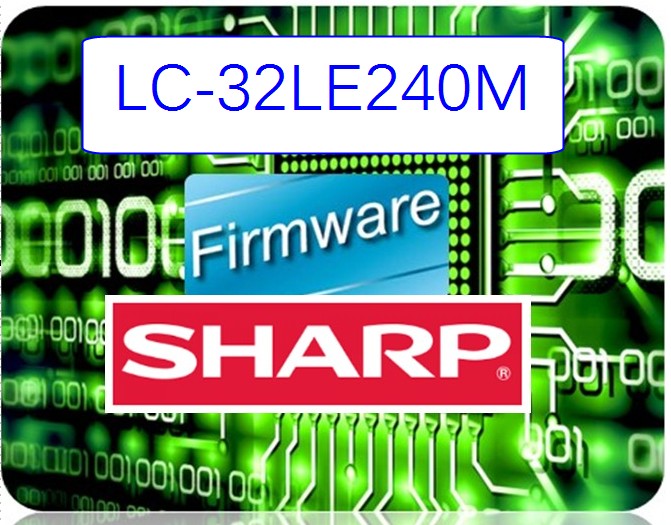 Firmware SHARP สำเร็จรูป LC-32LE240M-WH(25Q64)