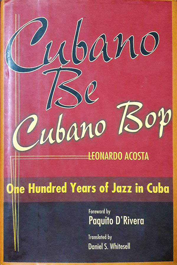 Cubano be, Cubano Bop : One Hundred Years of Jazz in Cuba