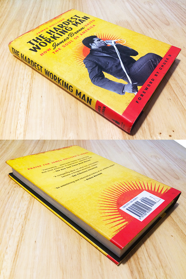 The Hardest Working Man : How James Brown Saved the Soul of America