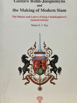 Gustave Rolin-Jaequemyns and the Making of Modern Siam : The Diaries and Letters of King Chulalongkorn's General Adviser